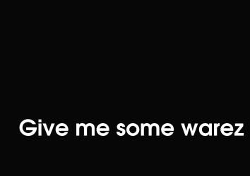 Give me some warez! (32k)