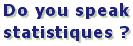 Do you speak statistiques? (3311 octets)