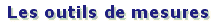 Les outils de mesure (1714 octets)
