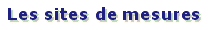 Les sites de mesure